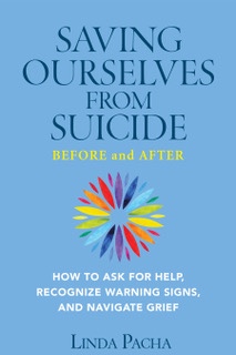 Cover of Saving Ourselves from Suicide—Before and After: How to Ask for Help, Recognize Warning Signs, and Navigate Grief. Shown to promote book.